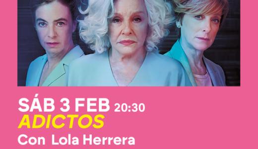 Lola Herrera, Teatro Gaztambide de Tudela, Adictos.
