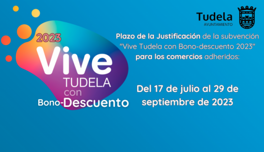“Vive Tudela con Bono-descuento 2023” plazo para la justificación de la subvención del 17 de julio al 29 de septiembre de 2023